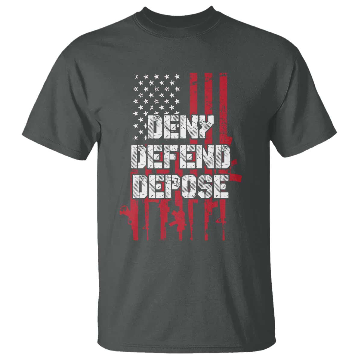 Deny Defend Depose T Shirt Guns American Flag TS10 Dark Heather Print Your Wear
