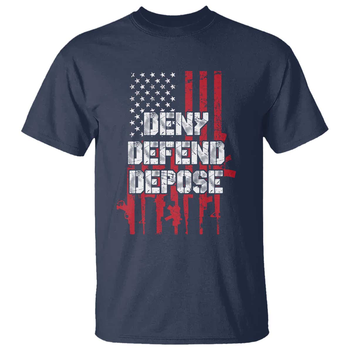 Deny Defend Depose T Shirt Guns American Flag TS10 Navy Print Your Wear