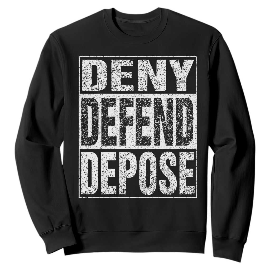 Deny Defend Depose Sweatshirt Healthcare TS10 Black Print Your Wear