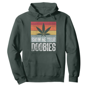 Funny Marijuana Hoodie Show Me Your Doobies Bud Stoner 420 Gift TS10 Dark Forest Green Print Your Wear