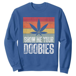 Funny Marijuana Sweatshirt Show Me Your Doobies Bud Stoner 420 Gift TS10 Royal Blue Print Your Wear