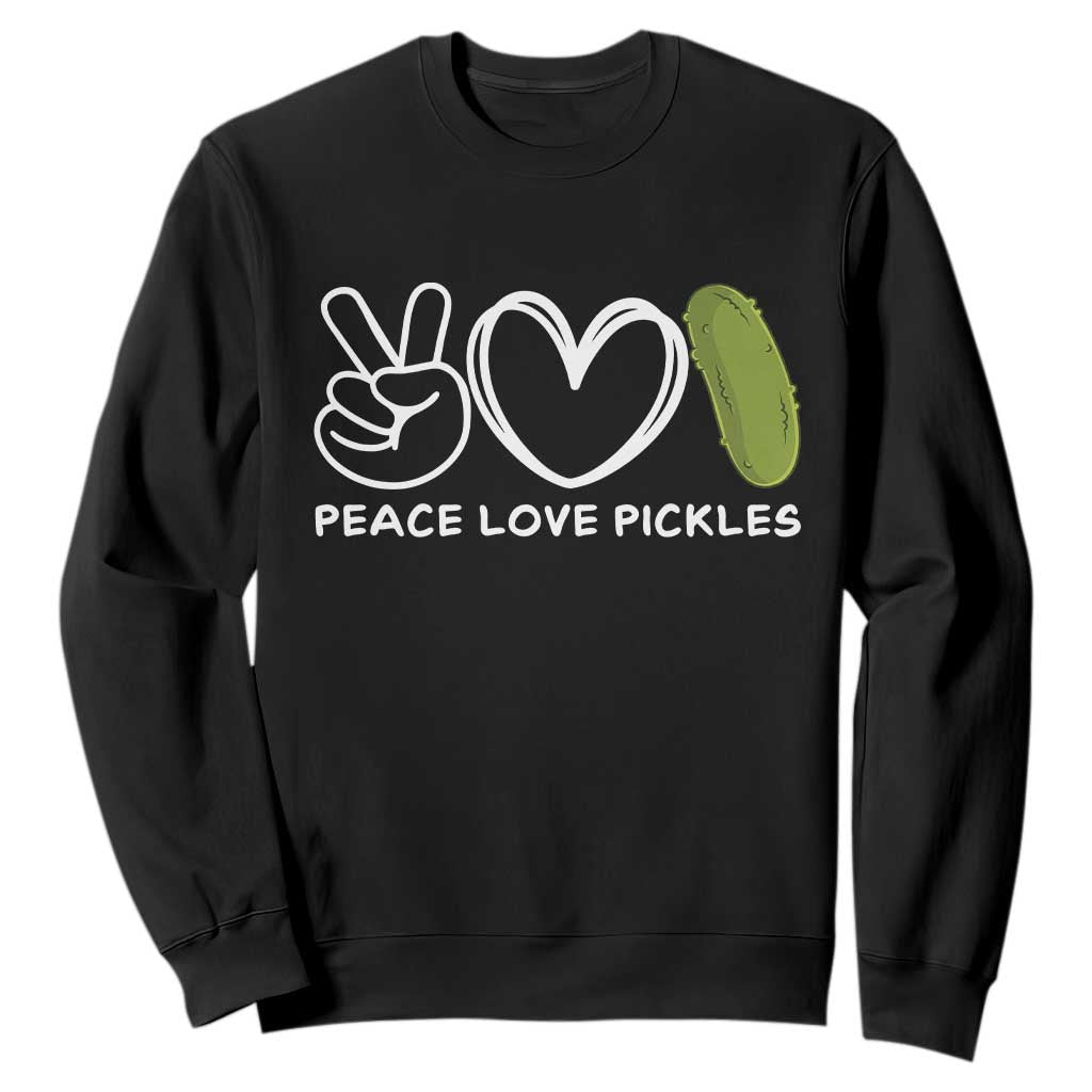 Peace Love Pickles Sweatshirt TS10 Black Print Your Wear
