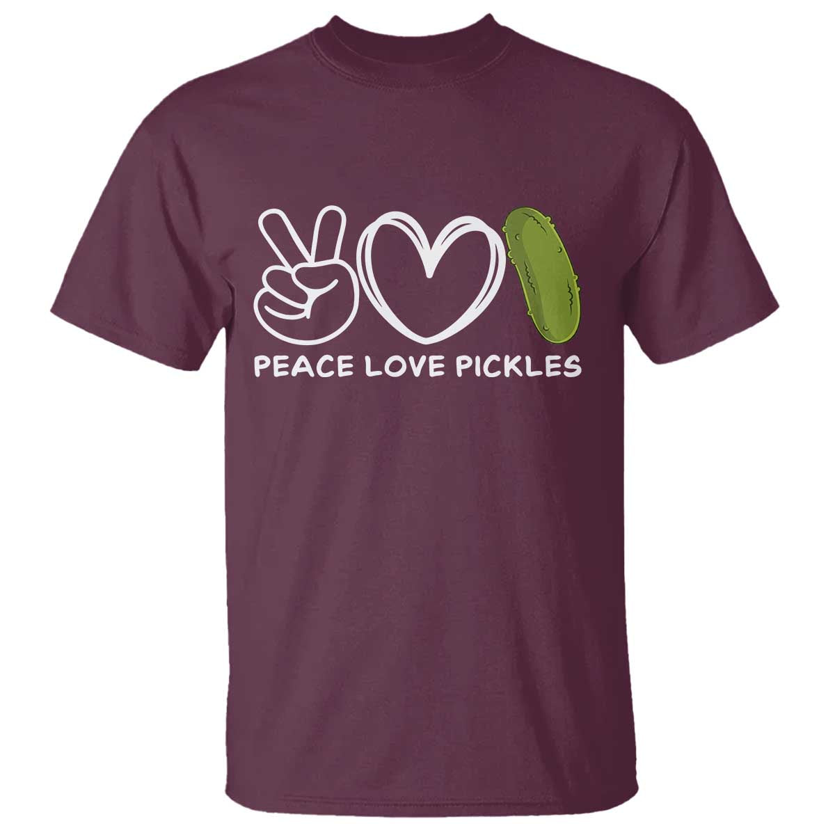 Peace Love Pickles T Shirt TS10 Maroon Print Your Wear
