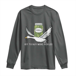 Silly Goose Pickle Lovers Long Sleeve Shirt Off To Buy More Pickles TS10 Dark Heather Print Your Wear