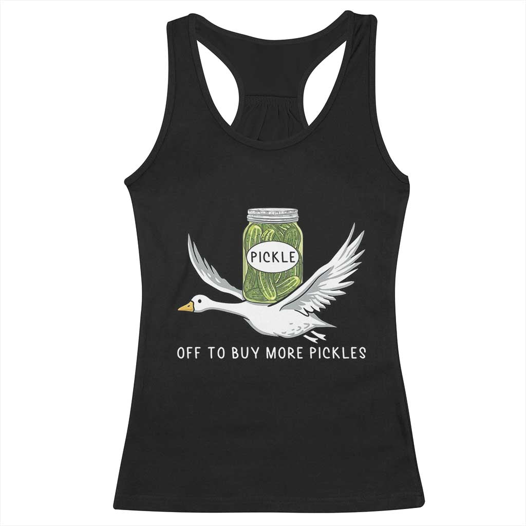 Silly Goose Pickle Lovers Racerback Tank Top Off To Buy More Pickles TS10 Black Print Your Wear