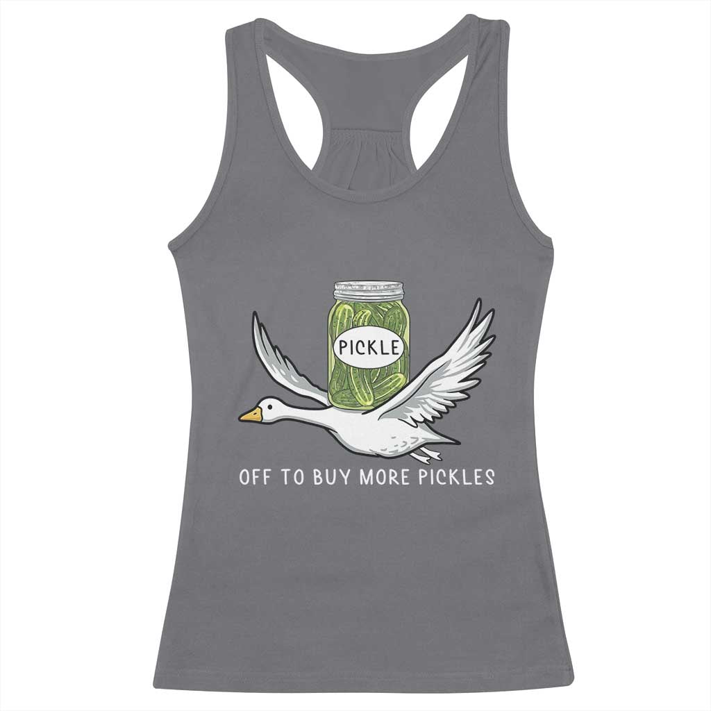 Silly Goose Pickle Lovers Racerback Tank Top Off To Buy More Pickles TS10 Charcoal Print Your Wear
