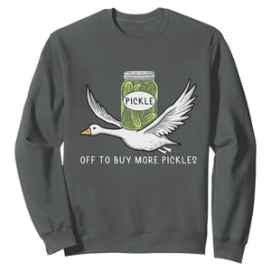 Silly Goose Pickle Lovers Sweatshirt Off To Buy More Pickles TS10 Dark Heather Print Your Wear