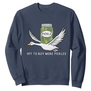 Silly Goose Pickle Lovers Sweatshirt Off To Buy More Pickles TS10 Navy Print Your Wear
