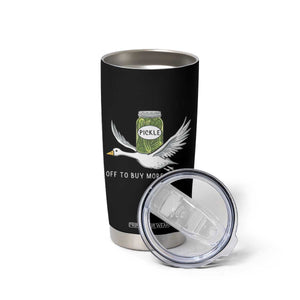 Silly Goose Pickle Lovers Tumbler Cup Off To Buy More Pickles TS10 Print Your Wear