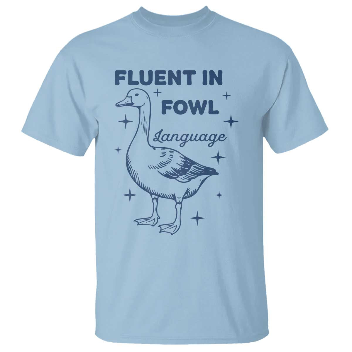 Fluent In FOWL Language T Shirt Vintage 90s Funny Duck Meme TS10 Light Blue Print Your Wear