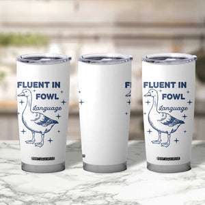 Fluent In FOWL Language Tumbler Cup Vintage 90s Funny Duck Meme TS10 Print Your Wear