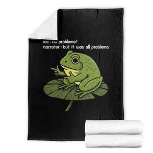 Funny Frog Throw Blanket Me No Problemo Narrator But It Was All Problemo TS10 Black Print Your Wear