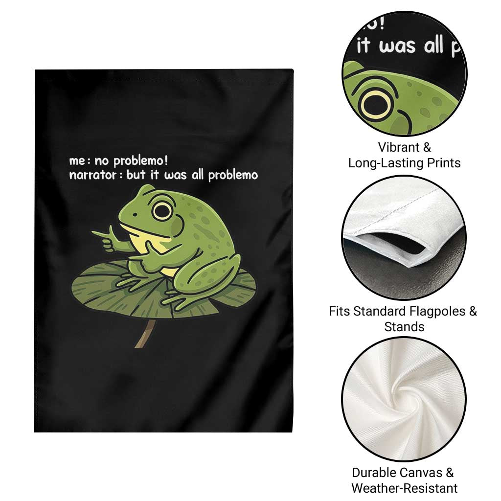 Funny Frog Garden Flag Me No Problemo Narrator But It Was All Problemo TS10 Print Your Wear