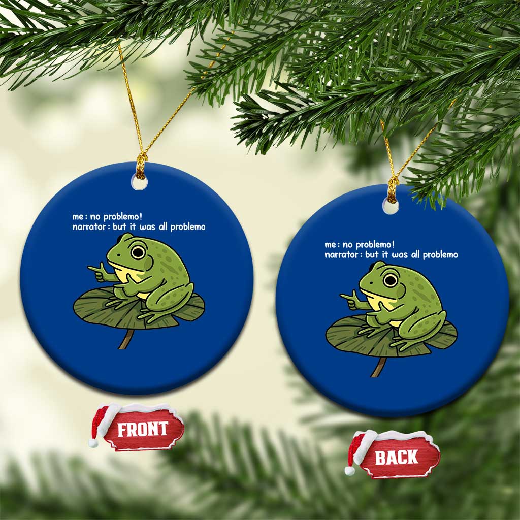 Funny Frog Ceramic Ornament Me No Problemo Narrator But It Was All Problemo TS10 1pc Blue Print Your Wear