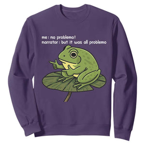 Funny Frog Sweatshirt Me No Problemo Narrator But It Was All Problemo TS10 Purple Print Your Wear