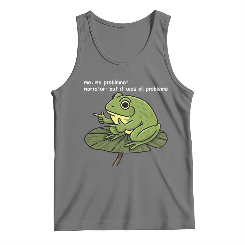 Funny Frog Tank Top Me No Problemo Narrator But It Was All Problemo TS10 Black Heather Print Your Wear