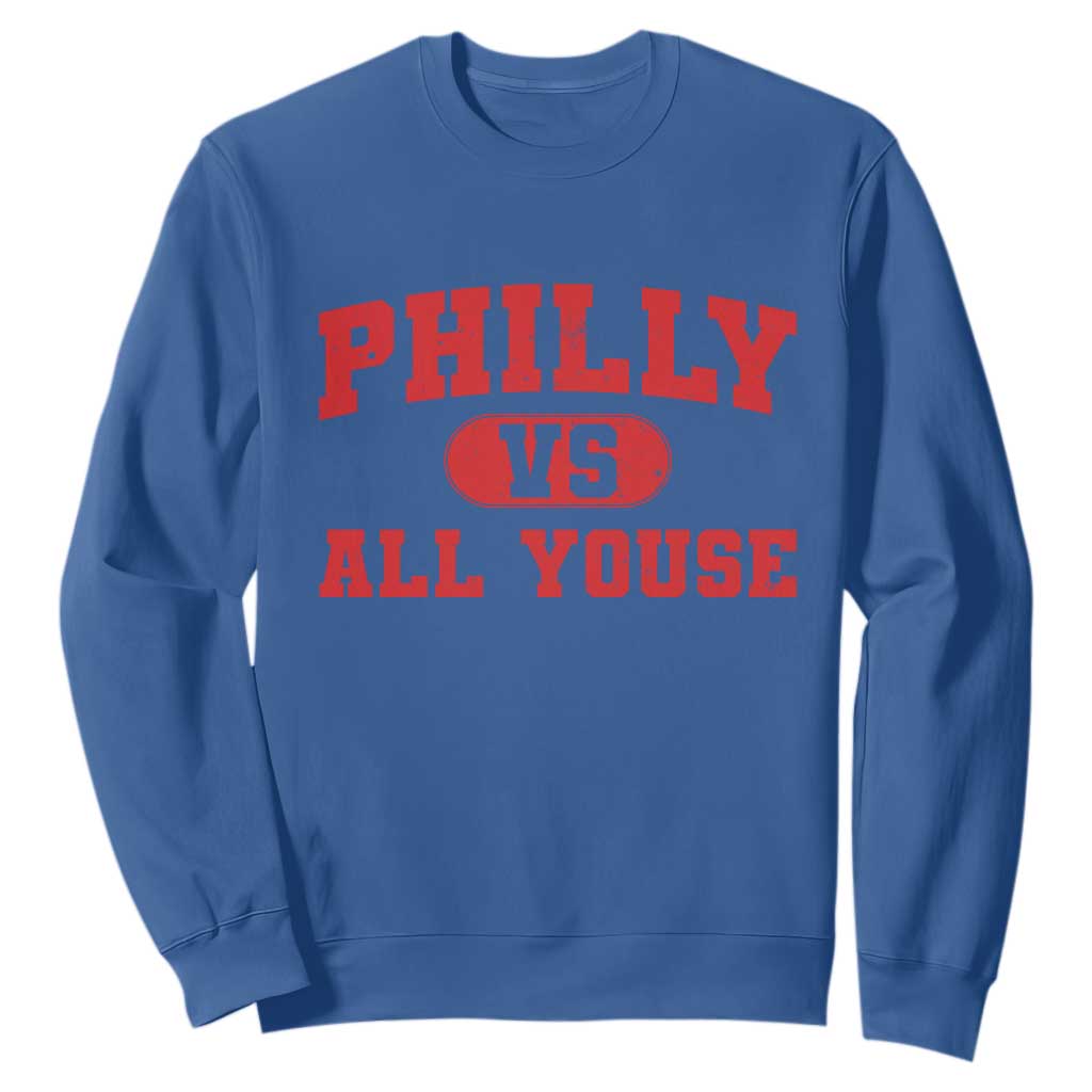 Philly Vs All Youse Sweatshirt Vintage Funny Philadelphia Slang Red TS10 Royal Blue Print Your Wear