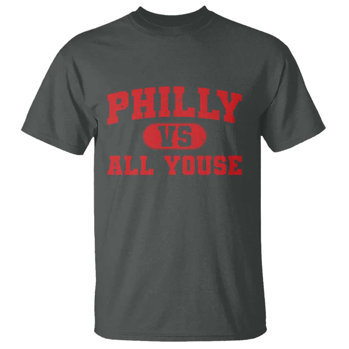 Philly Vs All Youse T Shirt Vintage Funny Philadelphia Slang Red TS10 Dark Heather Print Your Wear