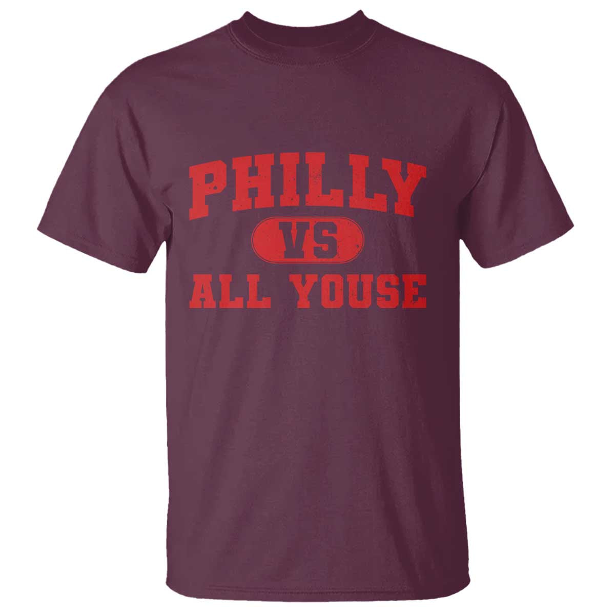 Philly Vs All Youse T Shirt Vintage Funny Philadelphia Slang Red TS10 Maroon Print Your Wear