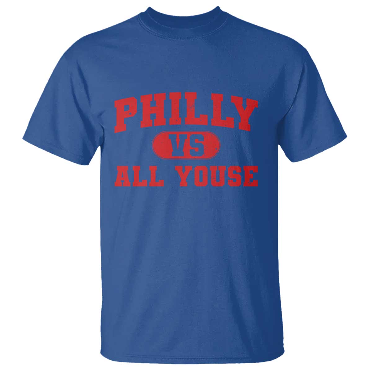Philly Vs All Youse T Shirt Vintage Funny Philadelphia Slang Red TS10 Royal Blue Print Your Wear