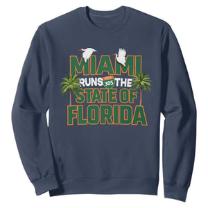 Miami Runs The State of Florida Sweatshirt FL Miami Dade County 305 Pride TS10 Navy Print Your Wear