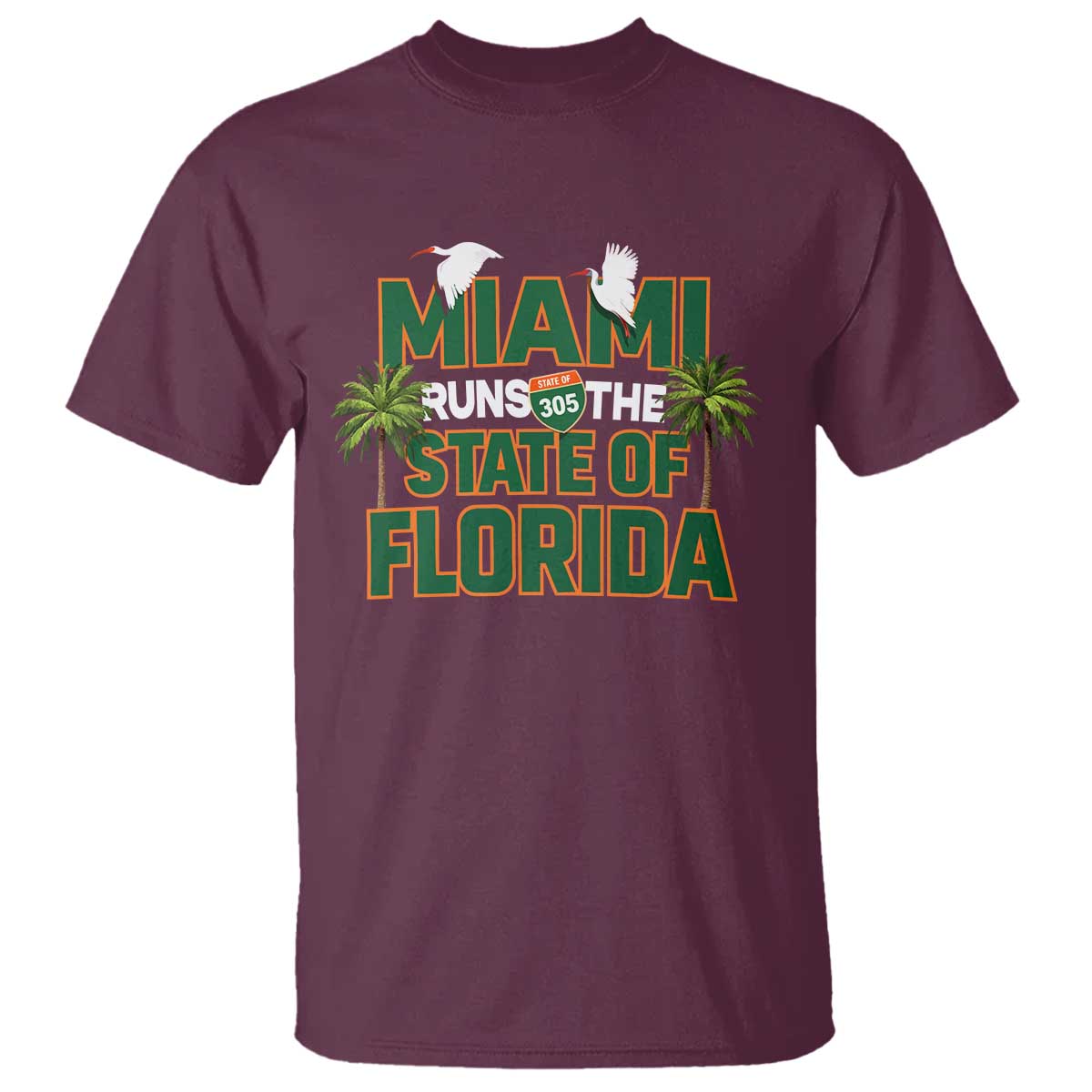 Miami Runs The State of Florida T Shirt FL Miami Dade County 305 Pride TS10 Maroon Print Your Wear