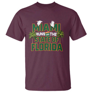 Miami Runs The State of Florida T Shirt FL Miami Dade County 305 Pride TS10 Maroon Print Your Wear