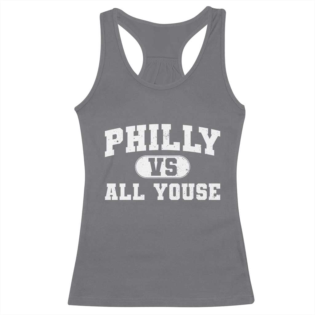 Philly Vs All Youse Racerback Tank Top Vintage Funny Philadelphia Slang TS10 Charcoal Print Your Wear