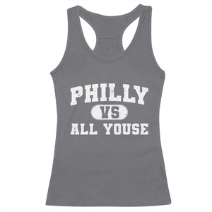 Philly Vs All Youse Racerback Tank Top Vintage Funny Philadelphia Slang TS10 Charcoal Print Your Wear