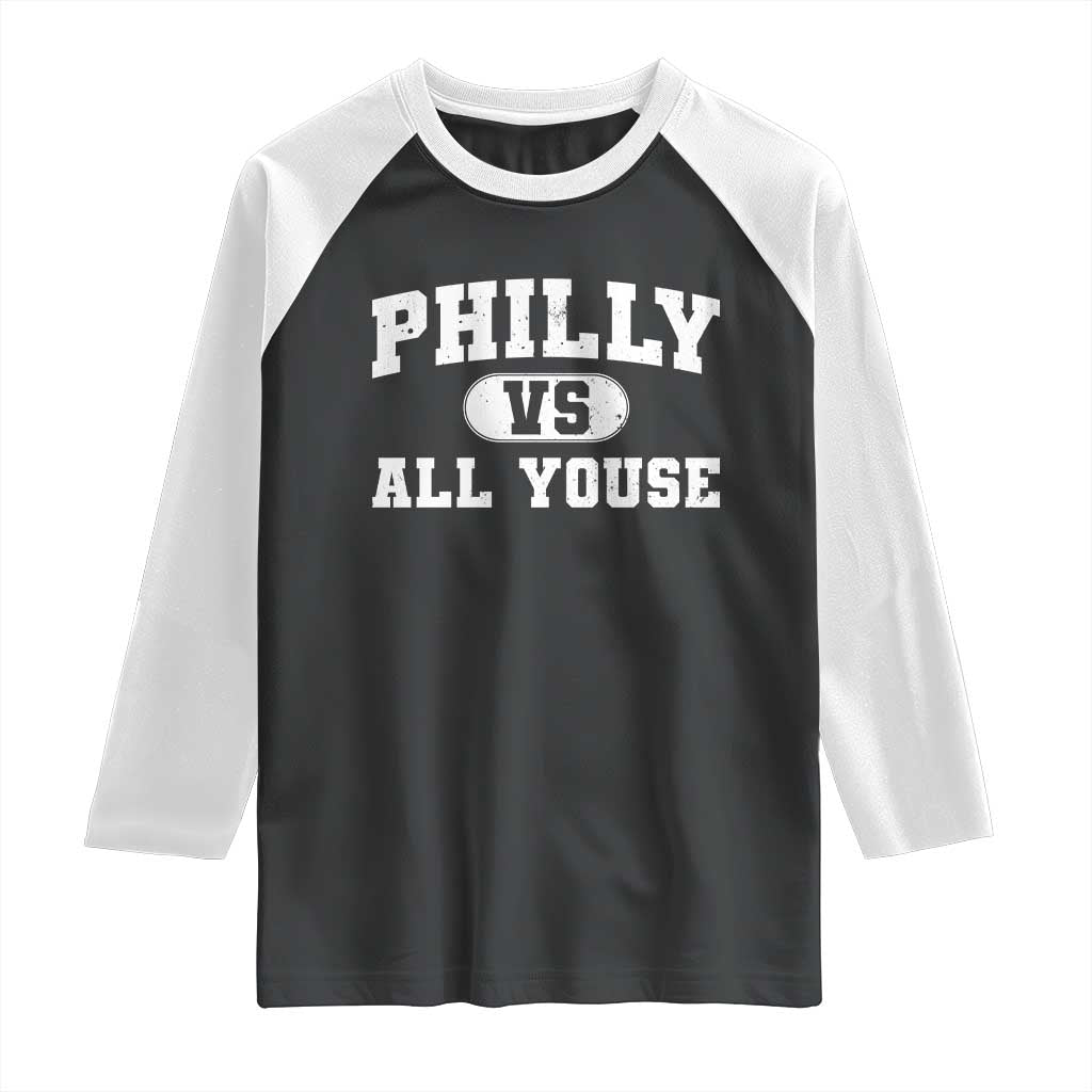 Philly Vs All Youse Raglan Shirt Vintage Funny Philadelphia Slang TS10 Black White Print Your Wear
