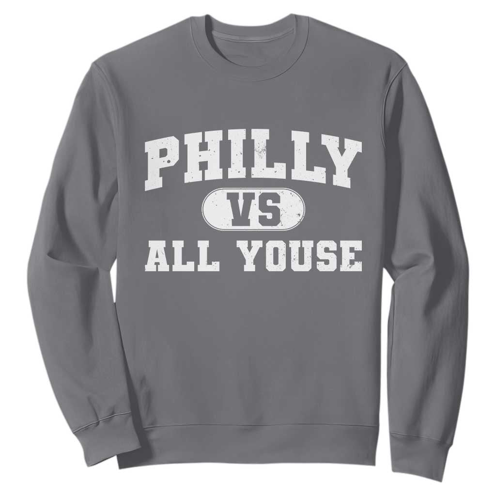 Philly Vs All Youse Sweatshirt Vintage Funny Philadelphia Slang TS10 Charcoal Print Your Wear