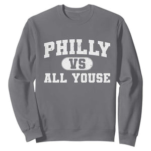 Philly Vs All Youse Sweatshirt Vintage Funny Philadelphia Slang TS10 Charcoal Print Your Wear