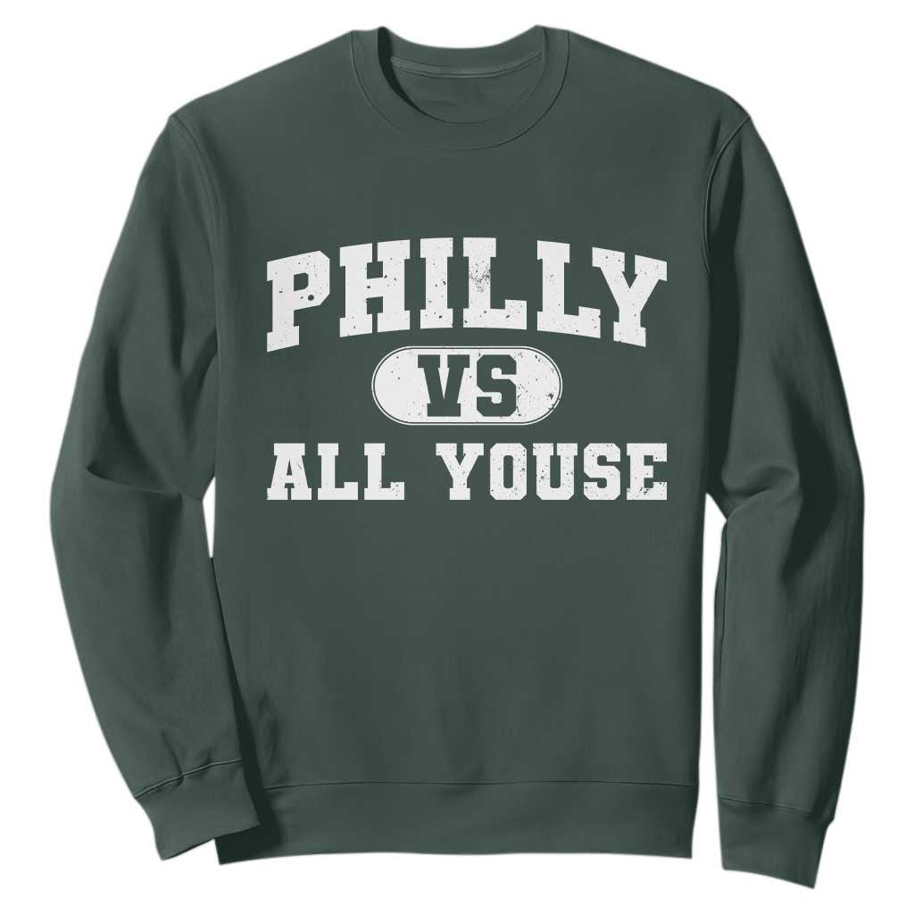 Philly Vs All Youse Sweatshirt Vintage Funny Philadelphia Slang TS10 Dark Forest Green Print Your Wear
