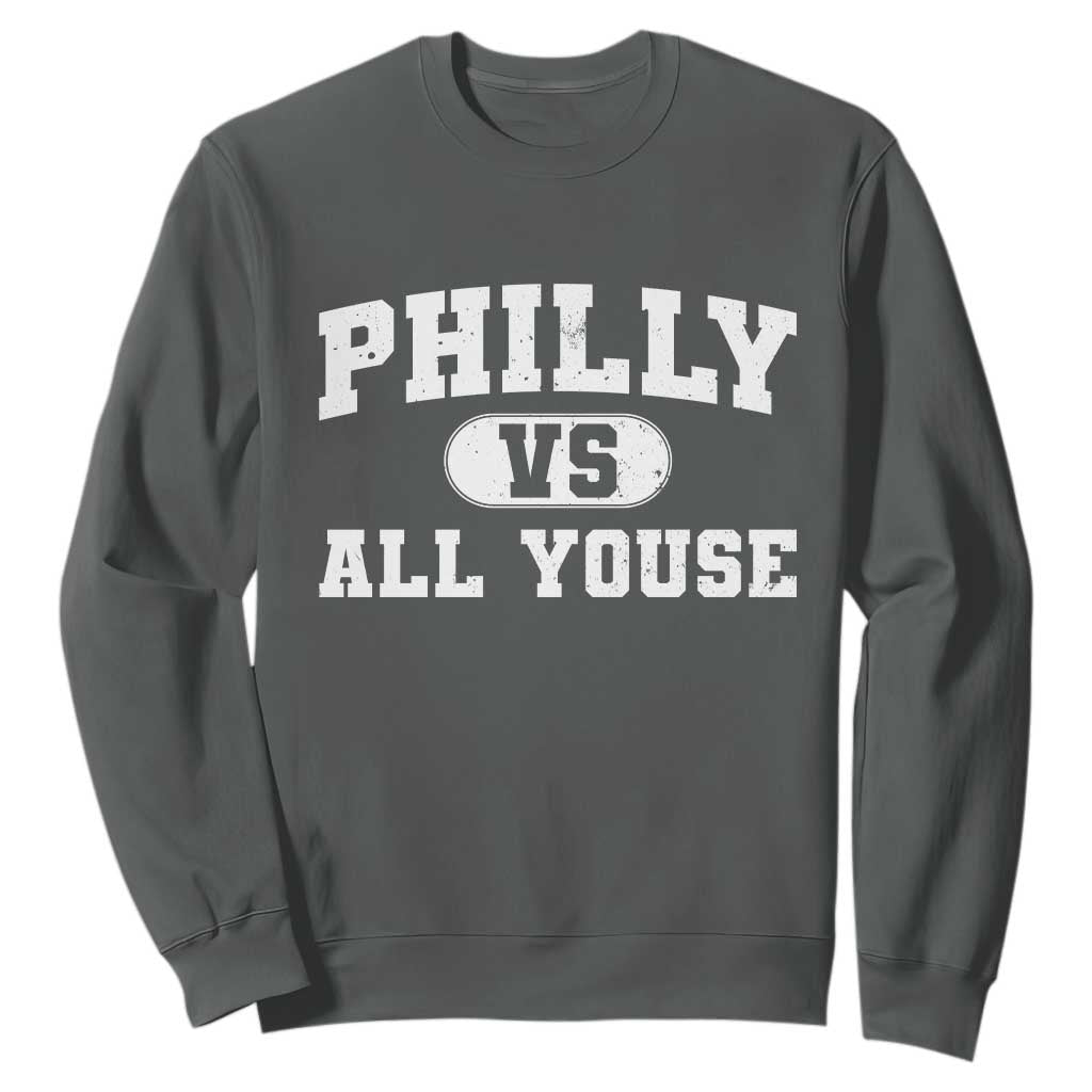 Philly Vs All Youse Sweatshirt Vintage Funny Philadelphia Slang TS10 Dark Heather Print Your Wear