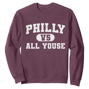 Philly Vs All Youse Sweatshirt Vintage Funny Philadelphia Slang TS10 Maroon Print Your Wear