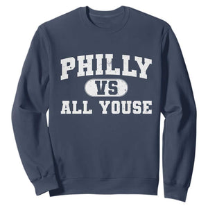 Philly Vs All Youse Sweatshirt Vintage Funny Philadelphia Slang TS10 Navy Print Your Wear