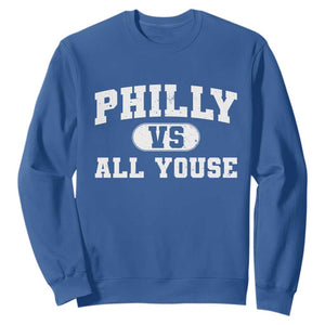 Philly Vs All Youse Sweatshirt Vintage Funny Philadelphia Slang TS10 Royal Blue Print Your Wear