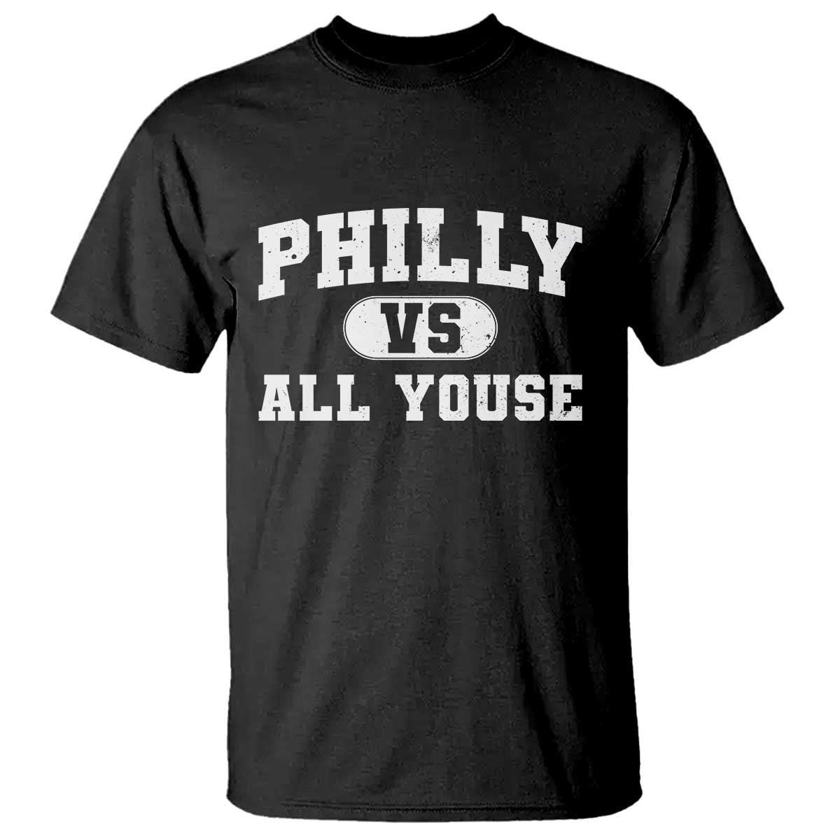 Philly Vs All Youse T Shirt Vintage Funny Philadelphia Slang TS10 Black Print Your Wear