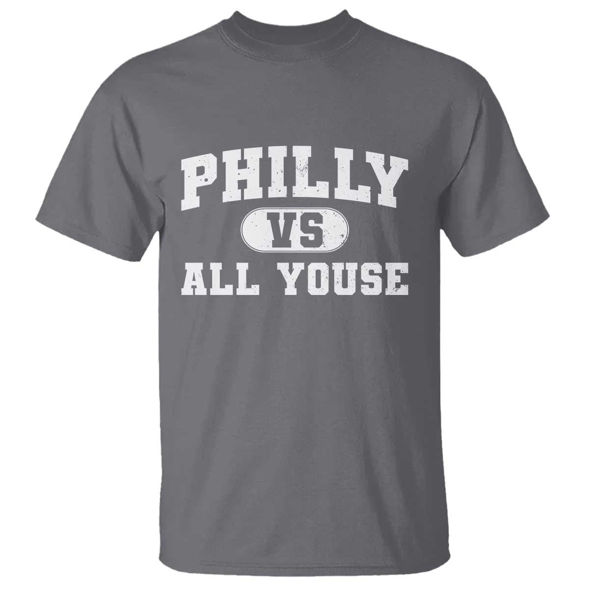 Philly Vs All Youse T Shirt Vintage Funny Philadelphia Slang TS10 Charcoal Print Your Wear