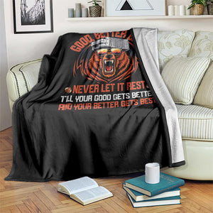 Good Better Best Throw Blanket Never Let It Rest Motivation Saying Bear TS10 Print Your Wear