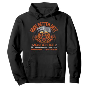 Good Better Best Hoodie Never Let It Rest Motivation Saying Bear TS10 Black Print Your Wear