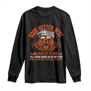 Good Better Best Long Sleeve Shirt Never Let It Rest Motivation Saying Bear TS10 Black Print Your Wear