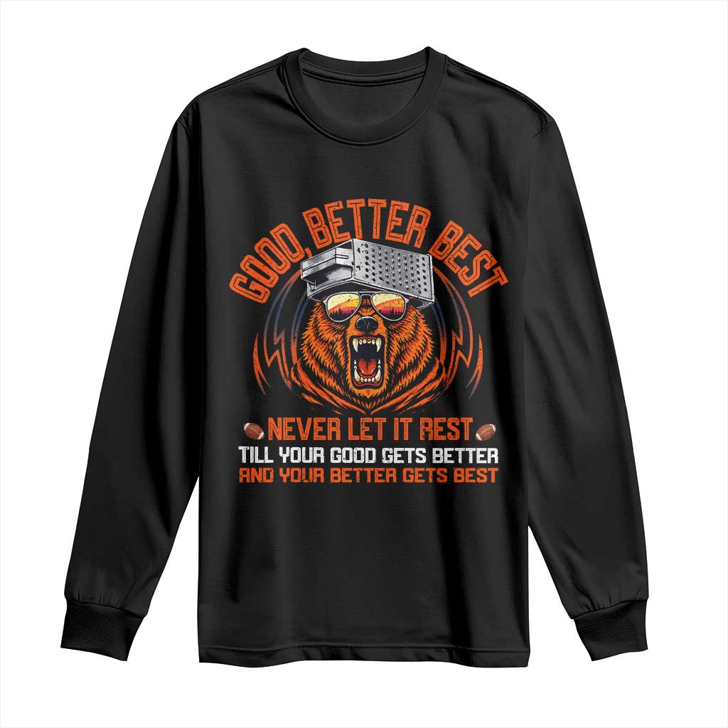 Good Better Best Long Sleeve Shirt Never Let It Rest Motivation Saying Bear TS10 Black Print Your Wear