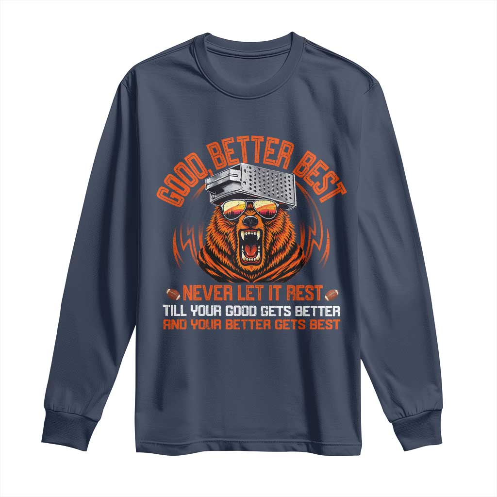 Good Better Best Long Sleeve Shirt Never Let It Rest Motivation Saying Bear TS10 Navy Print Your Wear