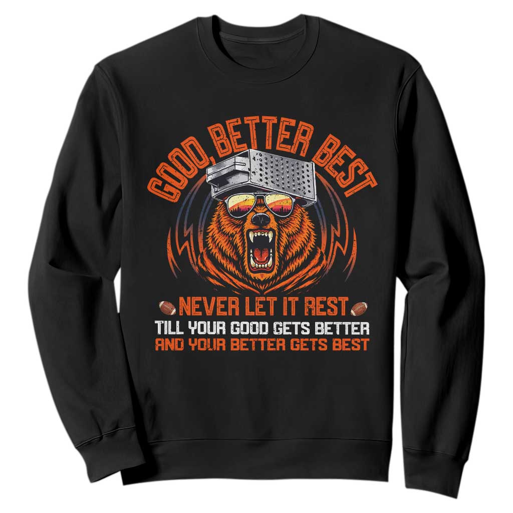 Good Better Best Sweatshirt Never Let It Rest Motivation Saying Bear TS10 Black Print Your Wear