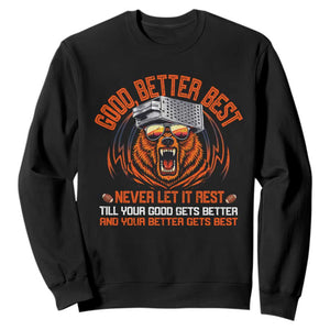 Good Better Best Sweatshirt Never Let It Rest Motivation Saying Bear TS10 Black Print Your Wear