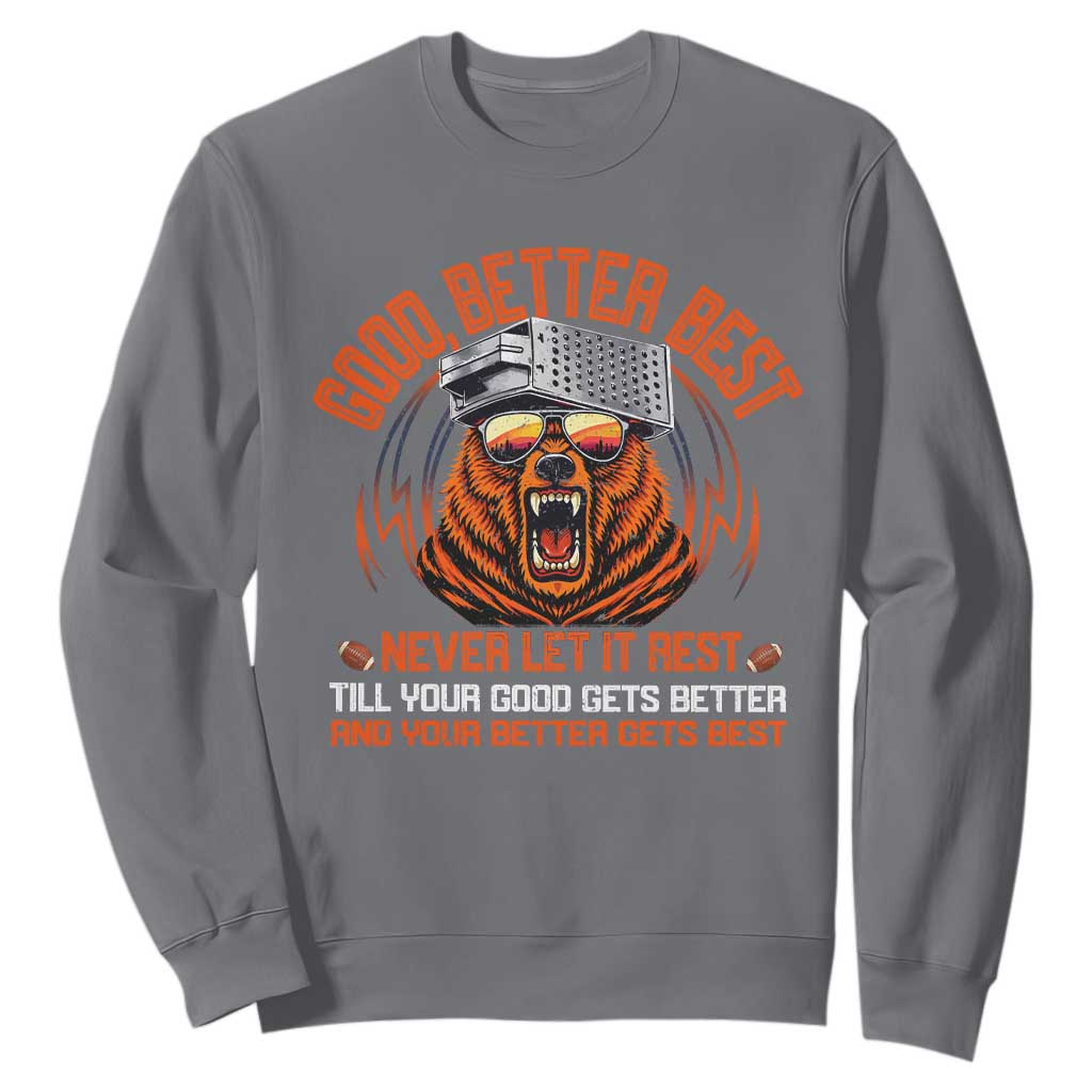 Good Better Best Sweatshirt Never Let It Rest Motivation Saying Bear TS10 Charcoal Print Your Wear