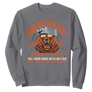 Good Better Best Sweatshirt Never Let It Rest Motivation Saying Bear TS10 Charcoal Print Your Wear
