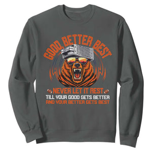 Good Better Best Sweatshirt Never Let It Rest Motivation Saying Bear TS10 Dark Heather Print Your Wear