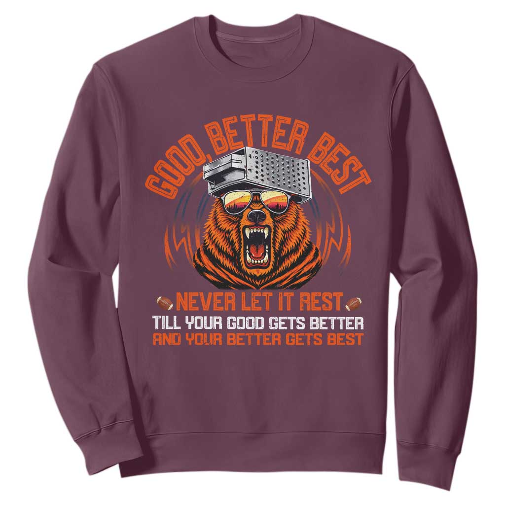 Good Better Best Sweatshirt Never Let It Rest Motivation Saying Bear TS10 Maroon Print Your Wear